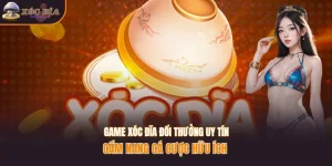 Game xóc đĩa đổi thưởng uy tín - Cẩm nang cá cược hữu ích
